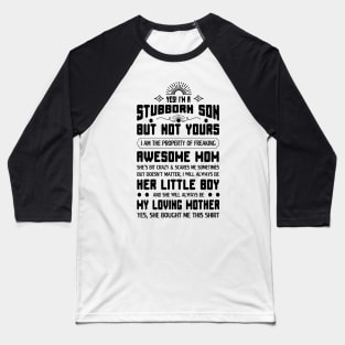 Yes I am a stubborn son Baseball T-Shirt